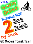 Gravity Defied - uHBaJIug MOD 2: Back to the Gravity by Smok (v.0.5)